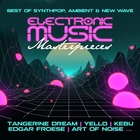 Electronic music masterpieces - Best of synthpop, ambient & new wave