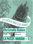 La mémoire de Babel. 3, la mémoire de Babel | Christelle Dabos (1980-....). Auteur