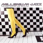 jaquette CD Millenium jazz : the finest electro jazz selection