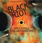 jaquette CD Soul jazz records presents black riot (Early Jungle, Rave And Hardcore) 