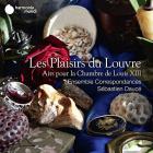 Les plaisirs du Louvre : airs pour la chambre de Louis XIII | Sebastien Dauce. Chef d’orchestre