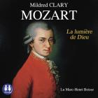 Mozart : la lumière de Dieu | Mildred Clary (1931-2010). Auteur