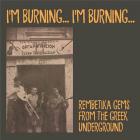 jaquette CD I'm Burning... I'm Burning... : Rembetika Gems From The Greek Underground