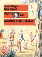 La cerise sur le gâteau / Jean-Philippe Arrou-Vignod | Arrou-Vignod, Jean-Philippe. Auteur