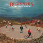 Beginners / Christian Lee Huston | Hutson , Christian Lee . Chant. Guitare. Composition. Paroles
