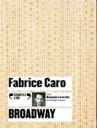 Broadway | Fabrice Caro (1973-....). Auteur