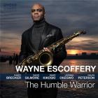 The humble warrior / Wayne Escoffery | Escoffery, Wayne. Saxophone ténor. Saxophone soprano. Composition. Arrangement