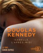 Isabelle, l'après-midi / Douglas Kennedy | Kennedy, Douglas. Auteur