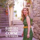 Corse île d'amour / Barbara Carlotti | Carlotti, Barbara. Chant. Composition. Paroles. Choriste