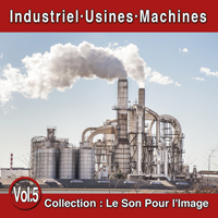 Le Son Pour l'Image Vol. 5 : Industriel - Usines - Machines