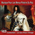 jaquette CD Le Son Pour l'Image Vol. 25 : Musique Pour Les Menus Plaisirs Du Roy