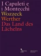 I capuleti e i montecchi - Wozzeck - Werther - Das land des lächelns