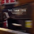 This train I ride | Warren Ellis. Compositeur. Interprète