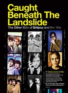 Caught beneath the landslide : The other side of Britpop and the 90's