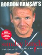 Gordon ramsay's sunday lunch - and other recipes from the f word