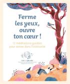 jaquette CD Ferme les yeux, ouvre ton coeur ! 12 méditations guidées pour entrer dans l'intériorité