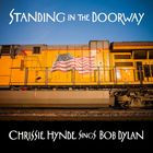 jaquette CD Standing in the doorway: Chrissie Hynde sings Bob Dylan