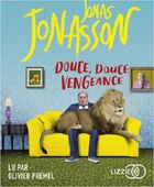 Douce, douce vengeance ; traduit du suédois | Jonasson, Jonas (1962-....), auteur