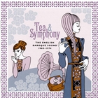 Tea & Symphony - The English Baroque Sound 1968-1974