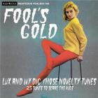 Fool's gold : lux and ivy dig those novelty tunes (25 tunes to scare the kids)