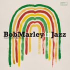 Bob Marley in jazz : a jazz tribute to Bob Marley