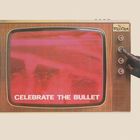jaquette CD Celebrate the bullet