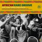 jaquette CD African rare groove : rare funky songs from Africa