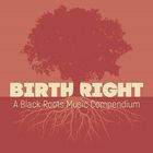 jaquette CD Birth right : a black roots music compendium