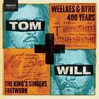 Tom + Will : Weelkes & Byrd 400 years