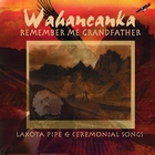 jaquette CD Wahancanka - Remember me grandfather - Lakota pipe & ceremonial songs