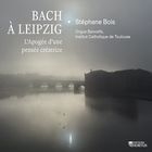 Bach à Leipzig : l'apogée d'une pensée créatrice