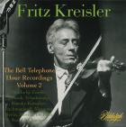 Fritz Kreisler : Les enregistrements Bell Telephone Hour - Volume 2