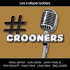 Les indispensables : crooners - Frank Sinatra,  Dean Martin,  Sammy Davis Jr,  Tony Bennett,  Perry Como...