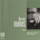 Alfred Dubois joue Franck, Vieuxtemps, Ysaye, Nardini, Jongen..
