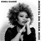 How were we to know -  Emeli Sandé