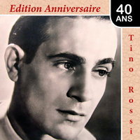 Tino Rossi : Edition Anniversaire 40 ans