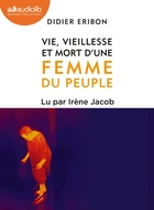 Vie, vieillesse et mort d'une femme du peuple -  Didier Eribon