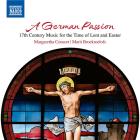 A german passion : 17th century music for the time of lent and easter