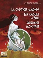 La création du monde, les amours de Zeus, quelques monstres