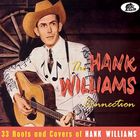 The Hank Williams connection : 33 roots and covers of Hank Williams