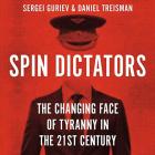 Spin dictators : the changing face of tyranny in the 21st century