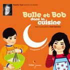 Bulle et bob dans la cuisine