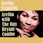 Aretha With The Ray Bryant Combo