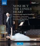 None but the Lonely Heart - Tchaikovsky songs staged by Christof Loy