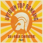 Uptown Top Ranking - Ska & Reggae Chartbusters