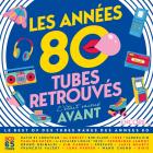 Les Années 80 C'était Mieux Avant - Tubes Retrouvés - Encore...