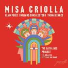 Misa criolla : the latin jazz project