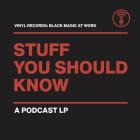 Stuff You Should Know : Vinyl Records - Black Magic At Work