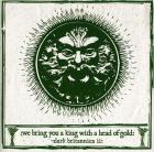 We bring you a king with a head of gold