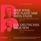 Bach : Wer weiss, wie nahe mir mein Ende, BWV 27- Brahms : Ein Deutsches Requiem, op. 45